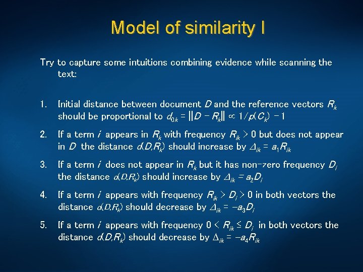 Model of similarity I Try to capture some intuitions combining evidence while scanning the