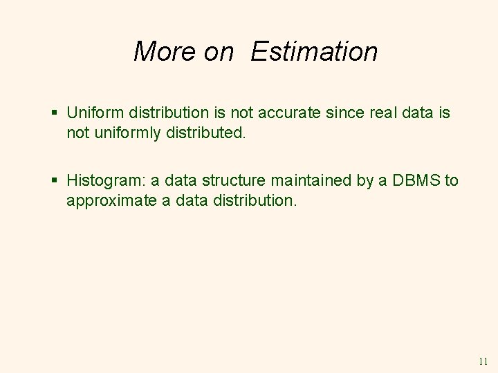More on Estimation § Uniform distribution is not accurate since real data is not