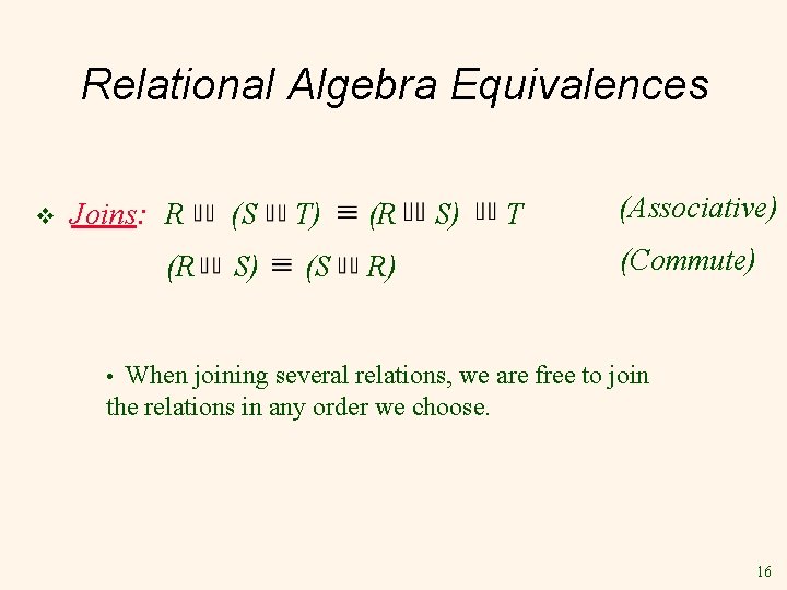 Relational Algebra Equivalences v Joins: R (R (S T) (R S) (S R) S)