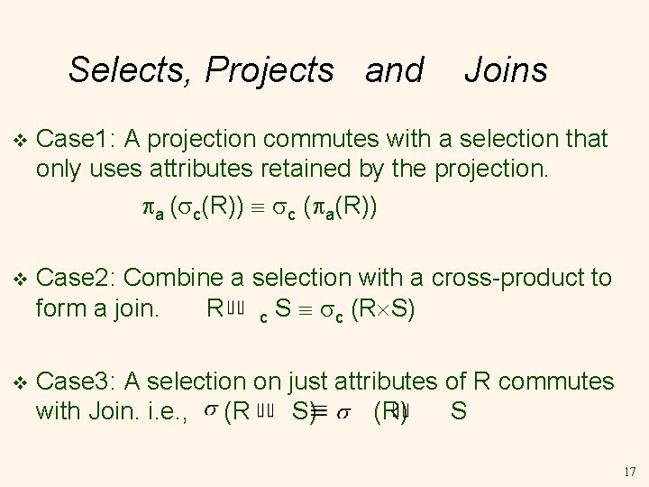 Selects, Projects and Joins v Case 1: A projection commutes with a selection that