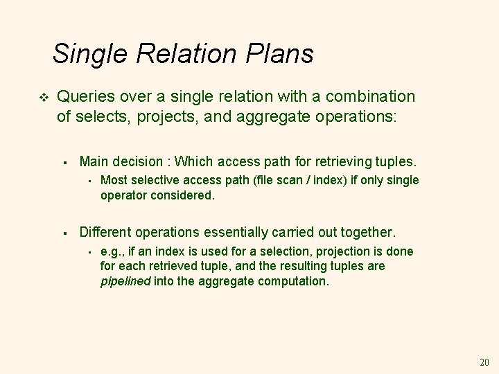 Single Relation Plans v Queries over a single relation with a combination of selects,
