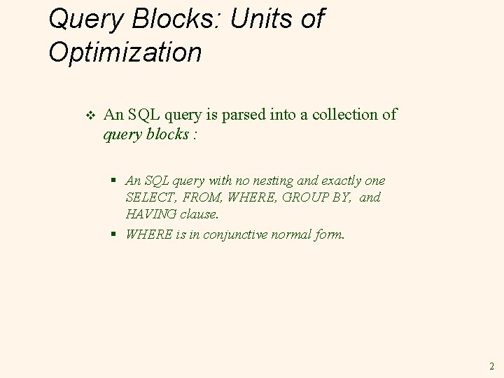 Query Blocks: Units of Optimization v An SQL query is parsed into a collection