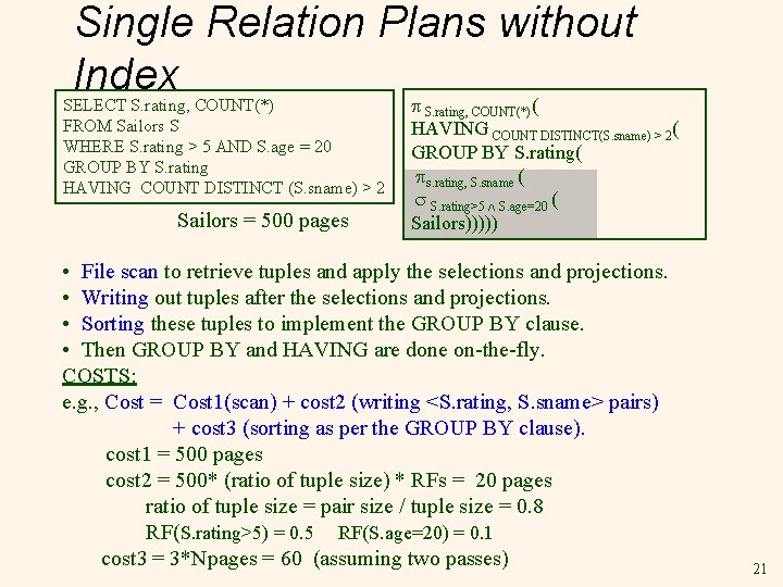Single Relation Plans without Index SELECT S. rating, COUNT(*) FROM Sailors S WHERE S.