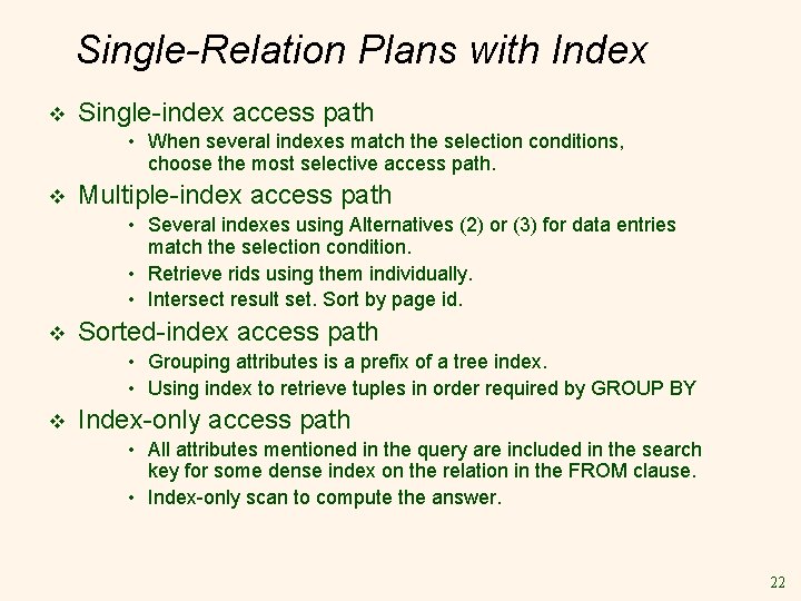 Single-Relation Plans with Index v Single-index access path • When several indexes match the