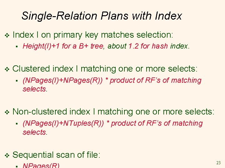 Single-Relation Plans with Index v Index I on primary key matches selection: § v