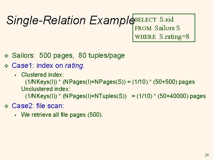 S. sid Single-Relation Example. SELECT FROM Sailors S WHERE v v Sailors: 500 pages,