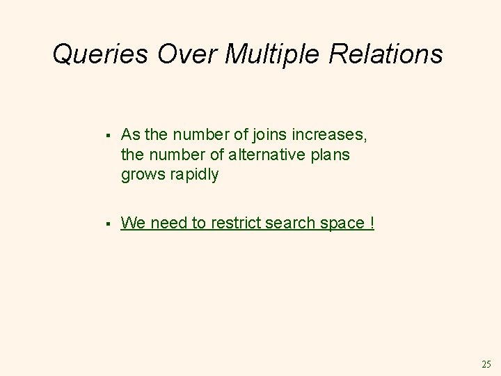 Queries Over Multiple Relations § As the number of joins increases, the number of