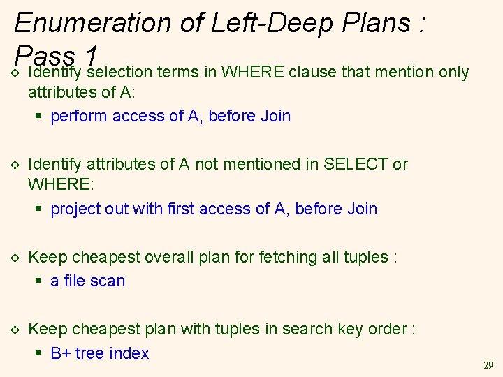 Enumeration of Left-Deep Plans : Pass 1 v Identify selection terms in WHERE clause