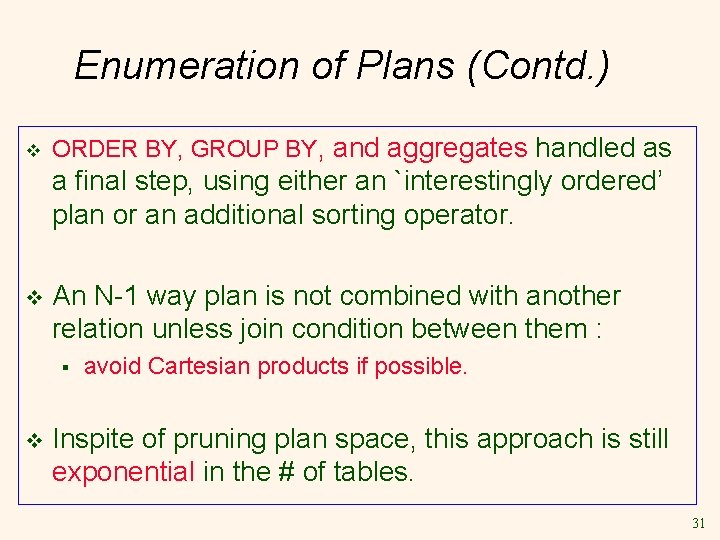 Enumeration of Plans (Contd. ) v ORDER BY, GROUP BY, and aggregates handled as