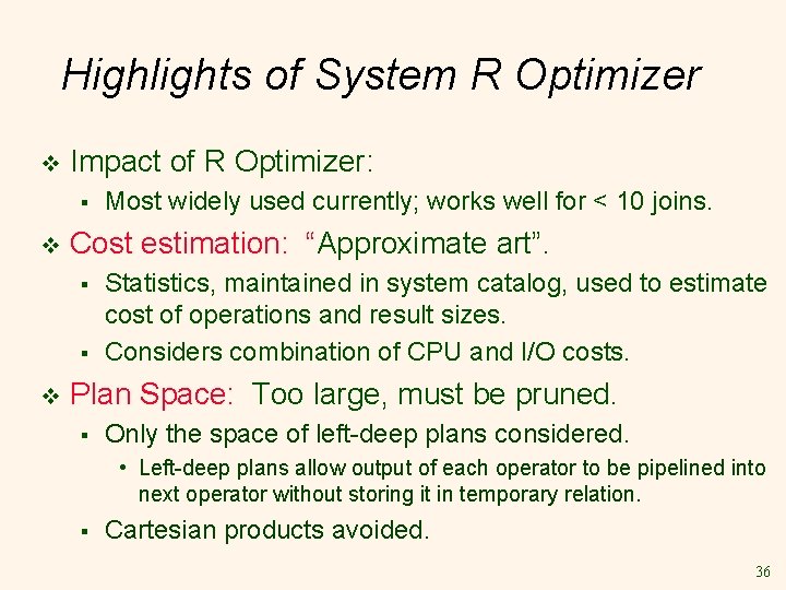 Highlights of System R Optimizer v Impact of R Optimizer: § v Cost estimation: