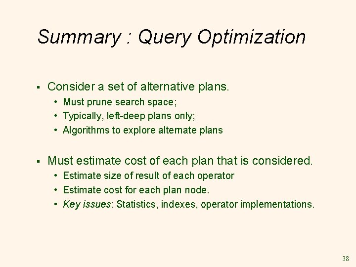 Summary : Query Optimization § Consider a set of alternative plans. • Must prune