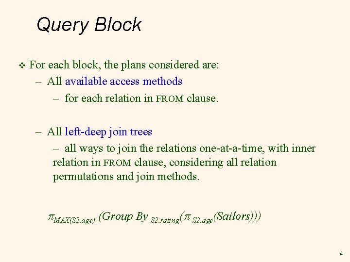 Query Block v For each block, the plans considered are: – All available access