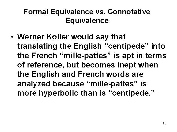 Formal Equivalence vs. Connotative Equivalence • Werner Koller would say that translating the English