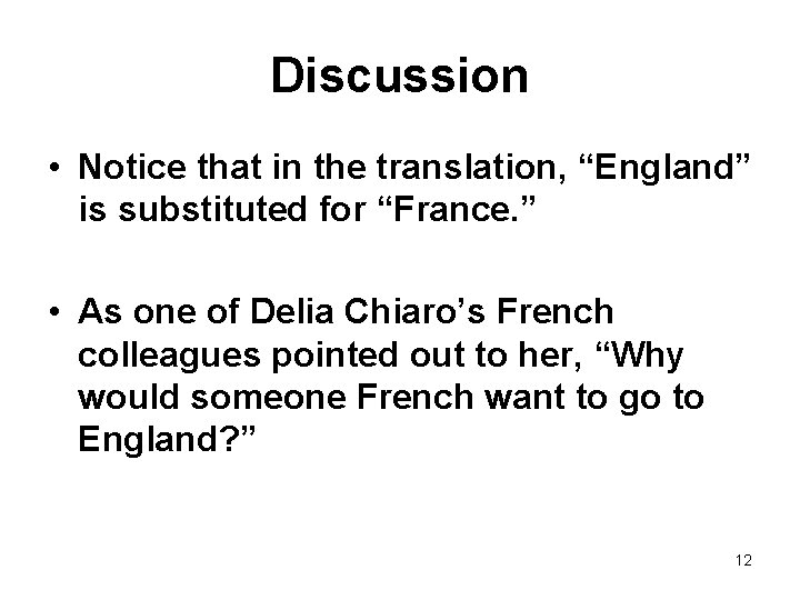 Discussion • Notice that in the translation, “England” is substituted for “France. ” •