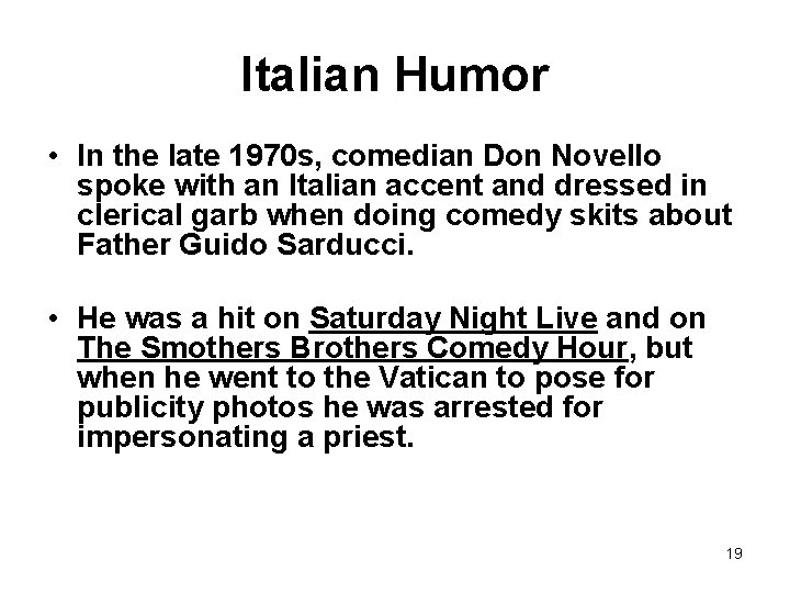 Italian Humor • In the late 1970 s, comedian Don Novello spoke with an