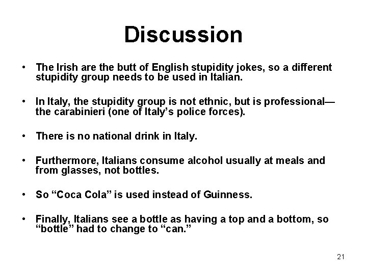 Discussion • The Irish are the butt of English stupidity jokes, so a different