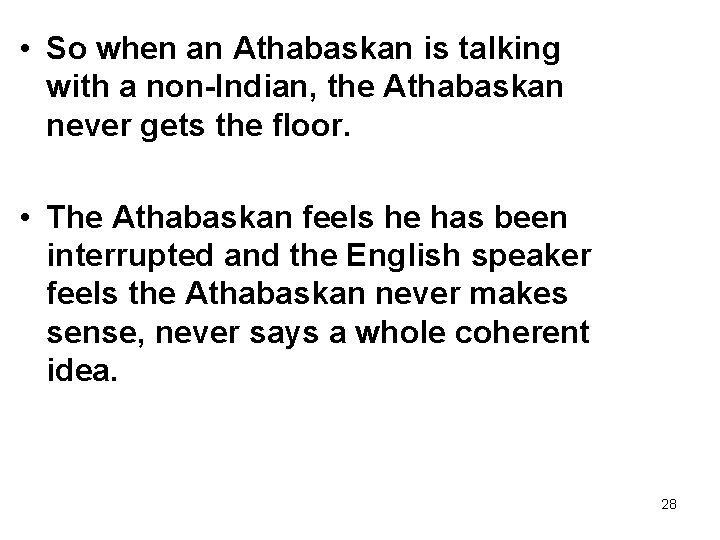  • So when an Athabaskan is talking with a non-Indian, the Athabaskan never