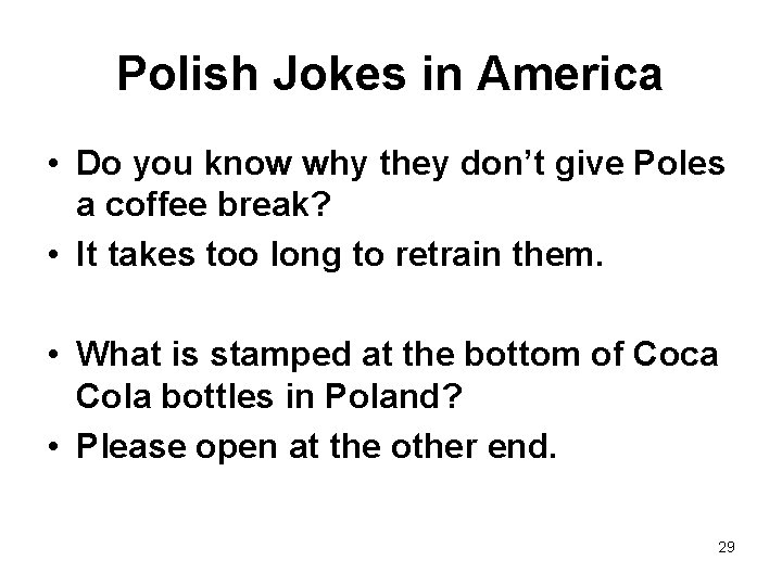 Polish Jokes in America • Do you know why they don’t give Poles a