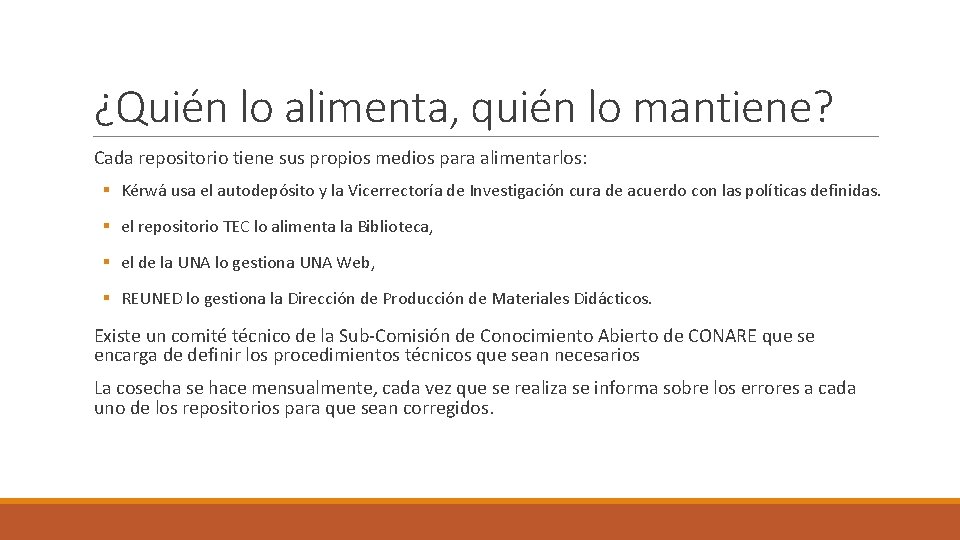 ¿Quién lo alimenta, quién lo mantiene? Cada repositorio tiene sus propios medios para alimentarlos: