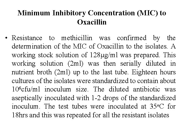 Minimum Inhibitory Concentration (MIC) to Oxacillin • Resistance to methicillin was confirmed by the