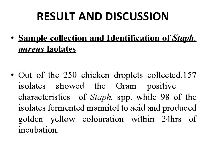 RESULT AND DISCUSSION • Sample collection and Identification of Staph. aureus Isolates • Out