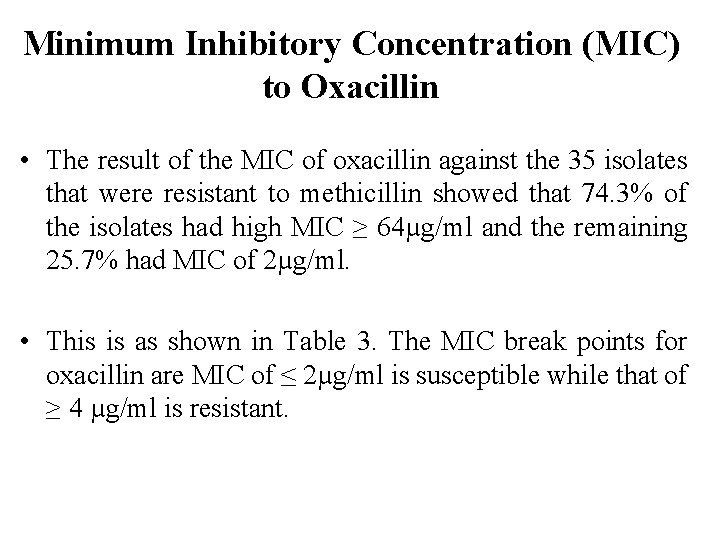 Minimum Inhibitory Concentration (MIC) to Oxacillin • The result of the MIC of oxacillin