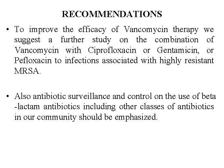 RECOMMENDATIONS • To improve the efficacy of Vancomycin therapy we suggest a further study