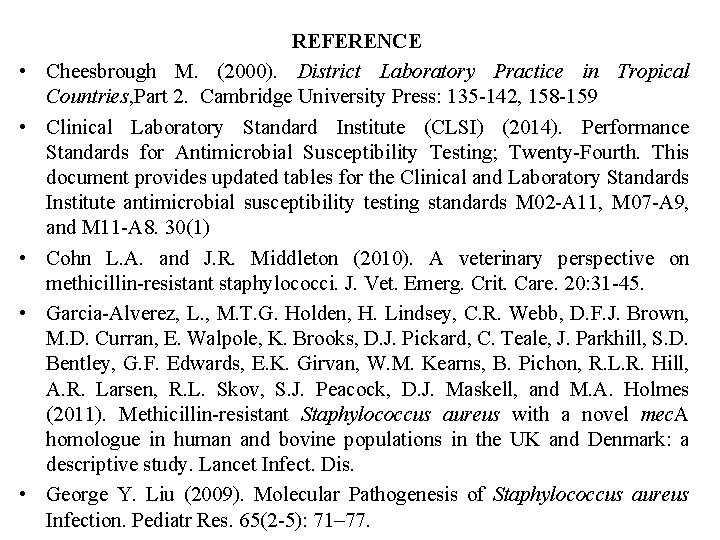  • • • REFERENCE Cheesbrough M. (2000). District Laboratory Practice in Tropical Countries,