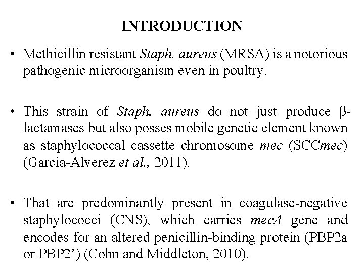 INTRODUCTION • Methicillin resistant Staph. aureus (MRSA) is a notorious pathogenic microorganism even in