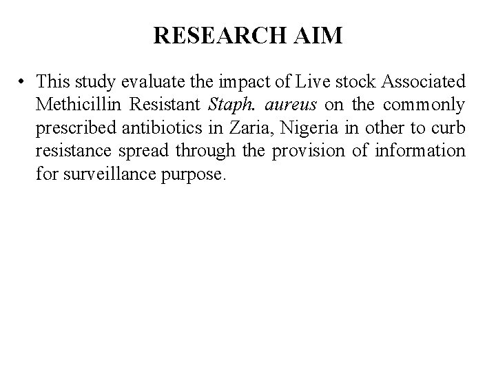 RESEARCH AIM • This study evaluate the impact of Live stock Associated Methicillin Resistant