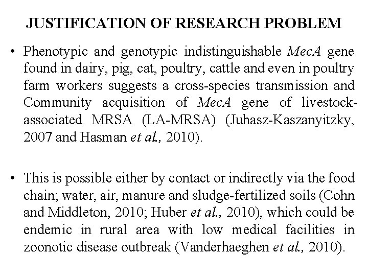 JUSTIFICATION OF RESEARCH PROBLEM • Phenotypic and genotypic indistinguishable Mec. A gene found in