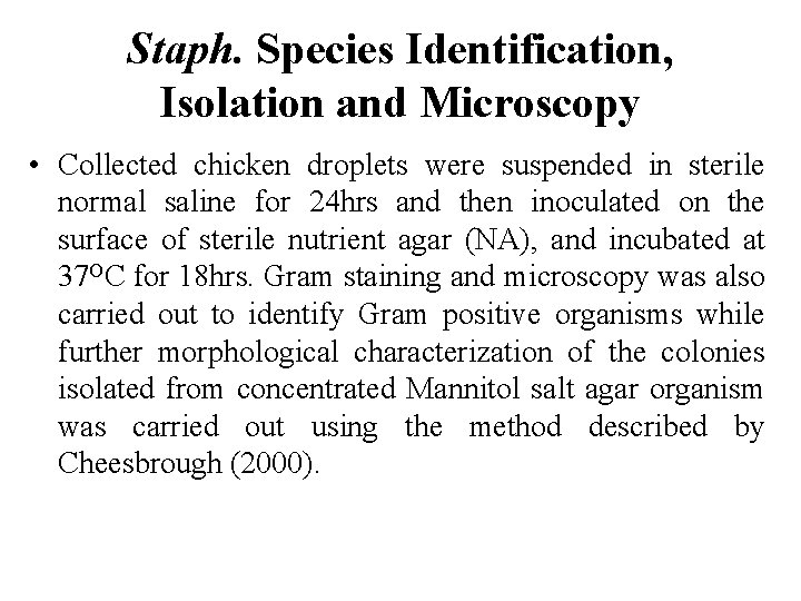 Staph. Species Identification, Isolation and Microscopy • Collected chicken droplets were suspended in sterile