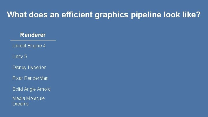 What does an efficient graphics pipeline look like? Renderer Unreal Engine 4 Unity 5