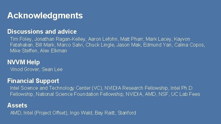 Acknowledgments Discussions and advice Tim Foley, Jonathan Ragan-Kelley, Aaron Lefohn, Matt Pharr, Mark Lacey,