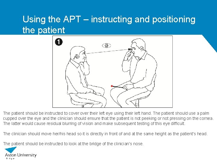 Using the APT – instructing and positioning the patient The patient should be instructed
