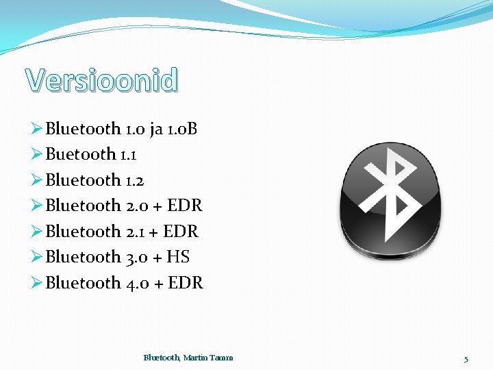 Versioonid Ø Bluetooth 1. 0 ja 1. 0 B Ø Buetooth 1. 1 Ø