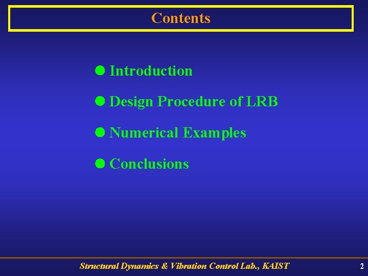 Contents Introduction Design Procedure of LRB Numerical Examples Conclusions Structural Dynamics & Vibration Control