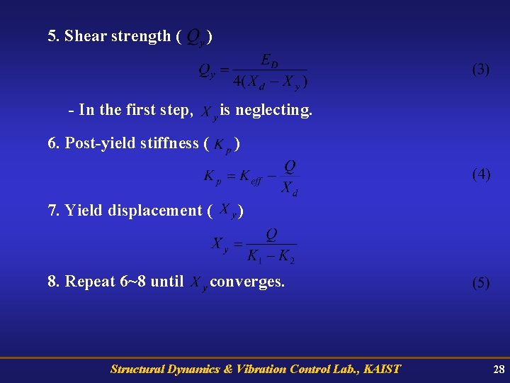 5. Shear strength ( ) - In the first step, is neglecting. 6. Post-yield