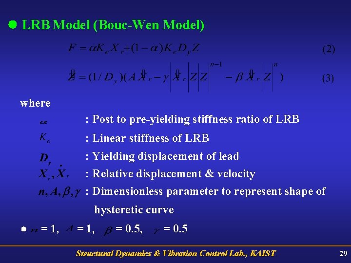  LRB Model (Bouc-Wen Model) where : Post to pre-yielding stiffness ratio of LRB
