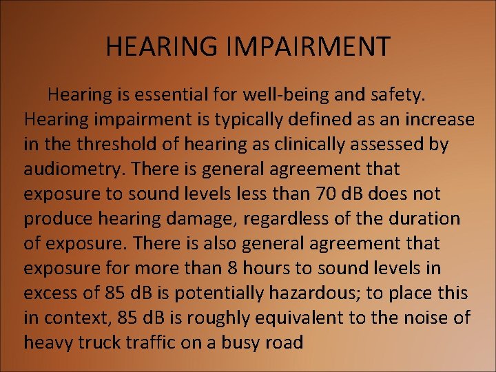 HEARING IMPAIRMENT Hearing is essential for well-being and safety. Hearing impairment is typically defined