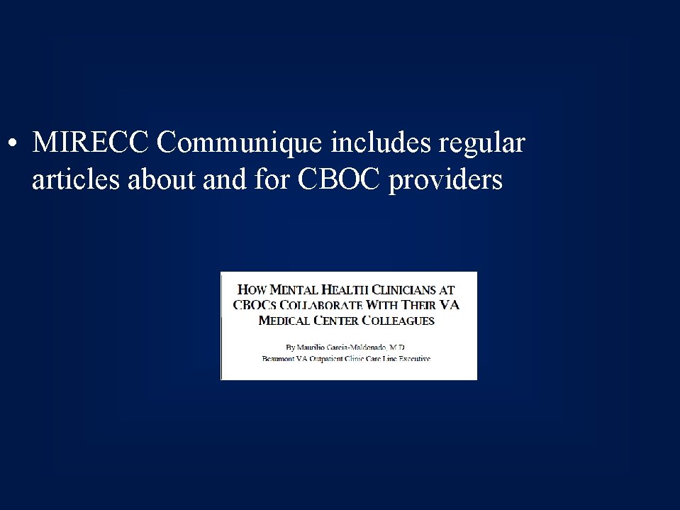  • MIRECC Communique includes regular articles about and for CBOC providers 