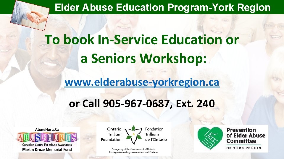 Elder Abuse Education Program-York Region To book In-Service Education or a Seniors Workshop: www.