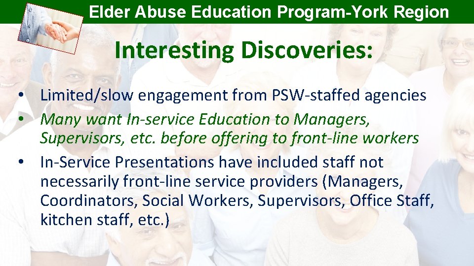Elder Abuse Education Program-York Region Interesting Discoveries: • Limited/slow engagement from PSW-staffed agencies •