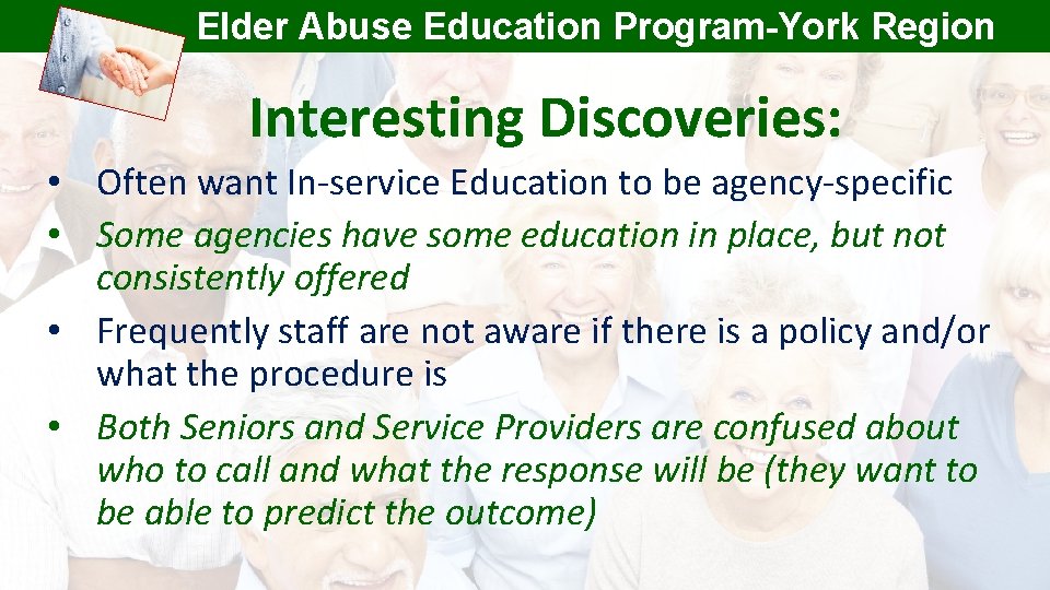 Elder Abuse Education Program-York Region Interesting Discoveries: • Often want In-service Education to be