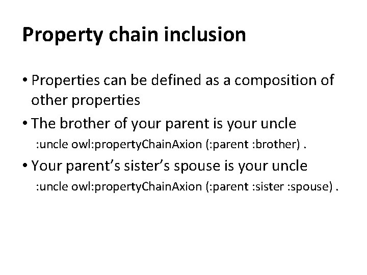 Property chain inclusion • Properties can be defined as a composition of other properties