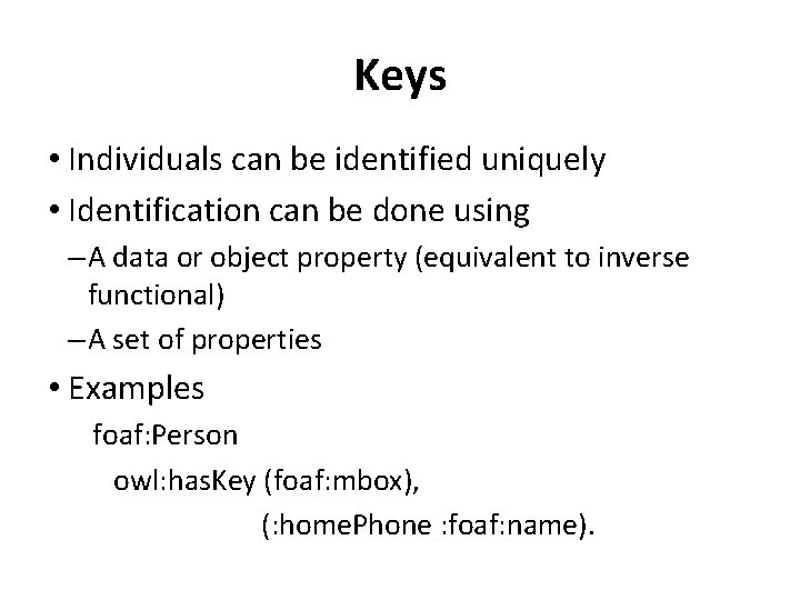 Keys • Individuals can be identified uniquely • Identification can be done using –