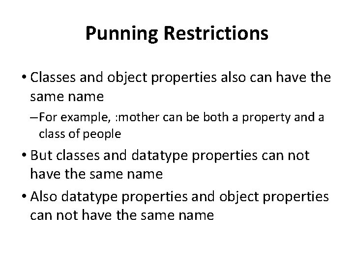 Punning Restrictions • Classes and object properties also can have the same name –