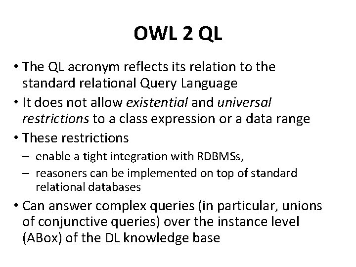 OWL 2 QL • The QL acronym reflects its relation to the standard relational