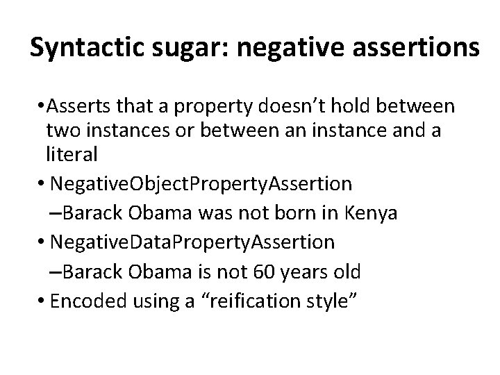 Syntactic sugar: negative assertions • Asserts that a property doesn’t hold between two instances