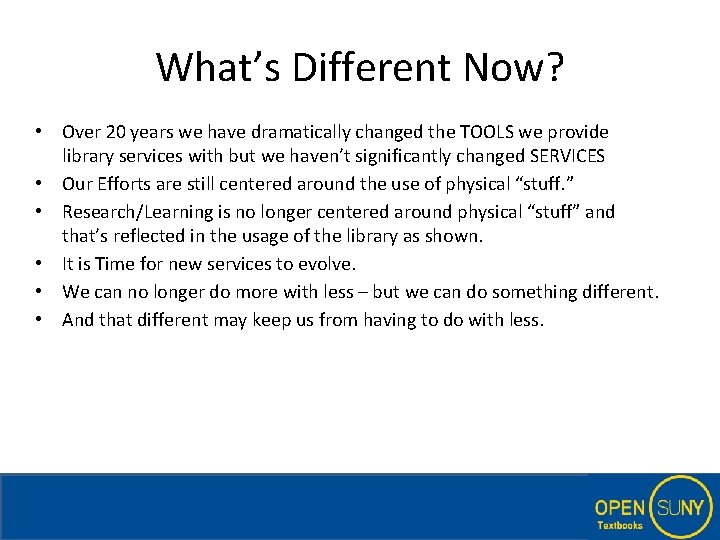 What’s Different Now? • Over 20 years we have dramatically changed the TOOLS we